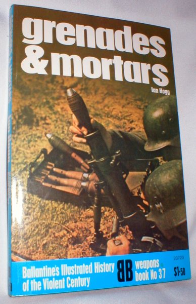 Image for Grenades and Mortars; Weapons Book No. 37 (Ballantine's Illustrated History of the Violent Century)