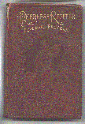 Image for The Peerless Reciter or Popular Program Containing the Choicest Recitations and Readings from the Best Authors