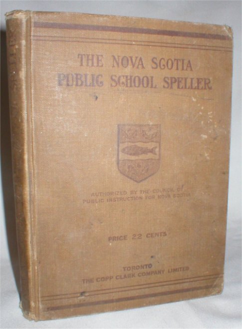 Image for The Nova Scotia Public School Speller; Authorized By the Council of Public Instruction for Nova Scotia