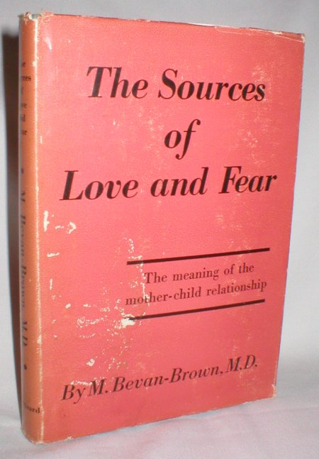 Image for The Sources of Love and Fear; The Meaning of the Mother-Child Relationship