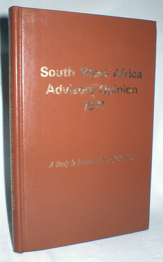 Image for South West Africa Advisory Opinion 1971; A Study in International Adjudication