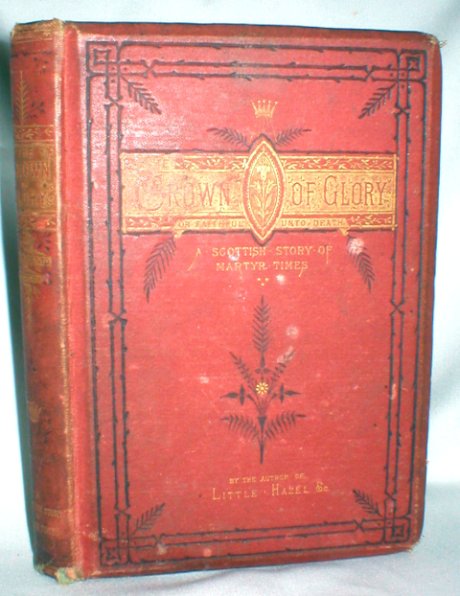 Image for Crown of Glory; or Faithful Unto Death; A Scottish Story of Martyr Times