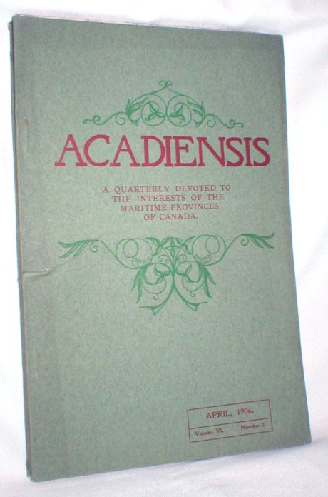 Image for Acadiensis, A Quarterly (etc.) Vol. VI, Number 2, April, 1906
