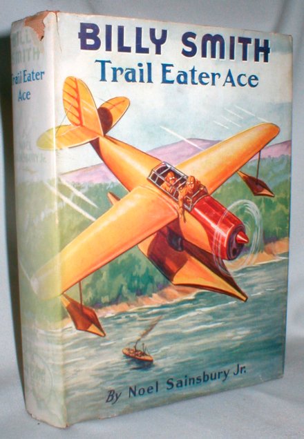 Image for Billy Smith; Trail Eater Ace; or Into the Wilds of Northern Alaska By Airplane