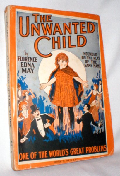 Image for The Unwanted Child;One of the World's Great Problems; Founded on the Play of the Same Name