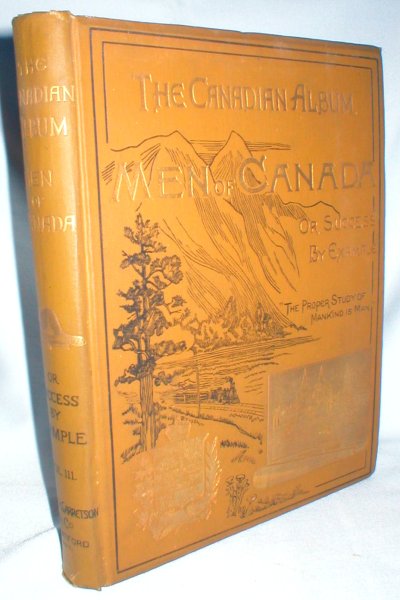 Image for The Canadian Album; Men of Canada; or Success By Example (Maritimes, Manitoba, and Northwest) Vol. III