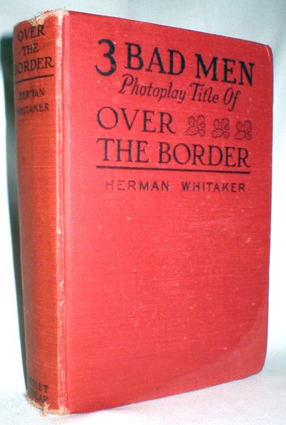 Image for Three Bad Men; Based on the Novel,"Over the Border" By Herman Whitaker