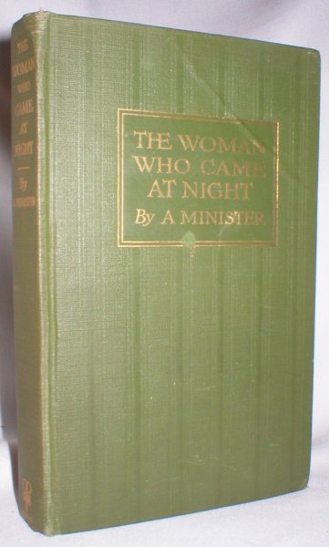 Image for The Woman Who Came at Night, Being the Experiences of A Minister