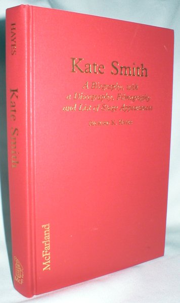 Kate Smith; A Biography, with a Discography, Filmography, and List of Stage Appearances Image for Kate Smith; A Biography, with a Discography, Filmography, and List of Stage Appearances