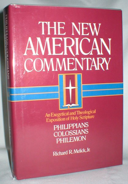 Image for The New American Commentary; An Exegetical and Theological Exposition of Holy Scripture; Volume 32 (Philippians, Colossians, Philemon)