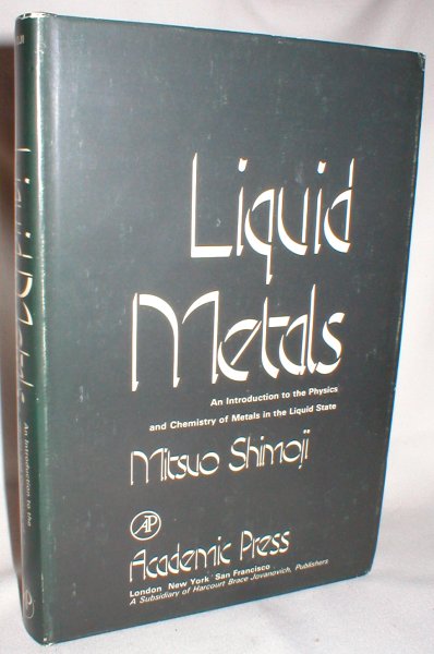 Image for Liquid Metals; An Introduction to the Physics and Chemistry of Metals in the Liquid State