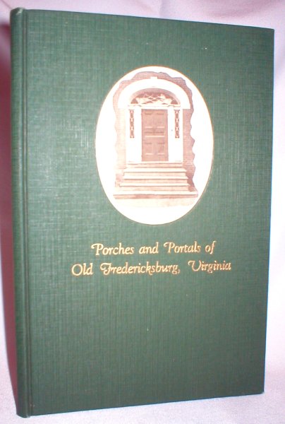 Image for Porches and Portals of Old Fredericksburg, Virginia