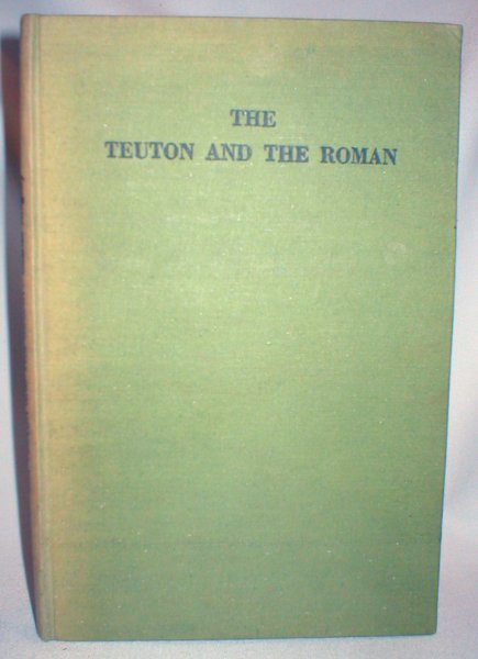 Image for The Teuton and the Roman ; Shortened and Abridged By Roger Pearson (Signed By Editor)