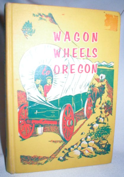 Image for Wagon Wheels to Oregon