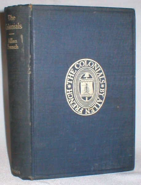 Image for The Colonials; Being a Narrative of Events Chiefly Connected with the Siege and Evacuation of the Town of Boston in New England