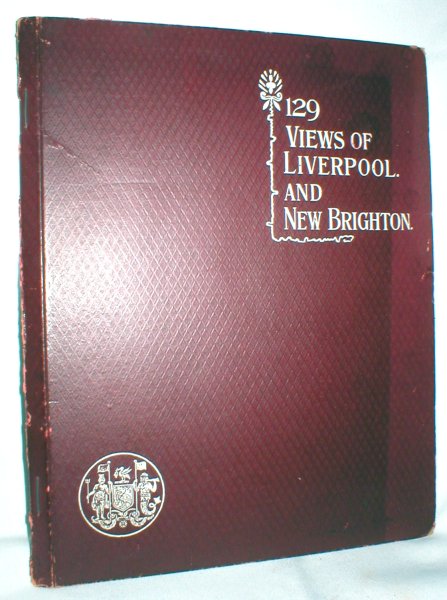 Image for One Hundred and Twenty-Nine Views; Liverpool and New Brighton and District
