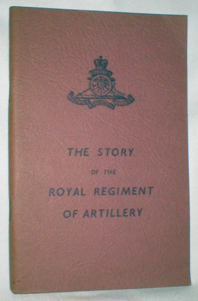 Image for The Story of the Royal Regiment of Artillery