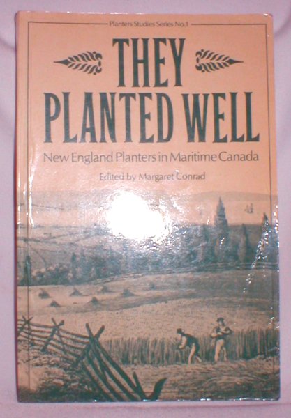 Image for They Planted Well; New England Planters in Maritime Canada