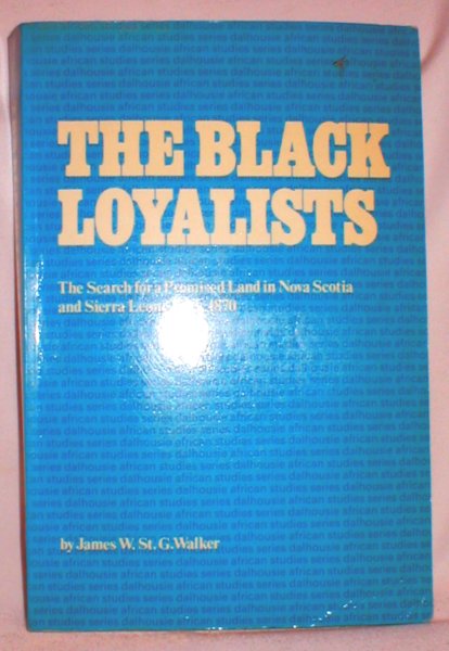 Image for The Black Loyalists; the Search for Promised Land in Nova Scotia and Sierra Leone 1783-1870