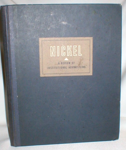 Image for Nickel: A Review of Institutional Advertising (1932-1946)