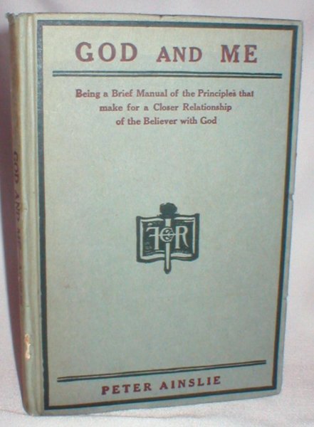 Image for God and Me; Being a Brief Manual of the Principles That Make for a Closer Relationship of the Believer with God
