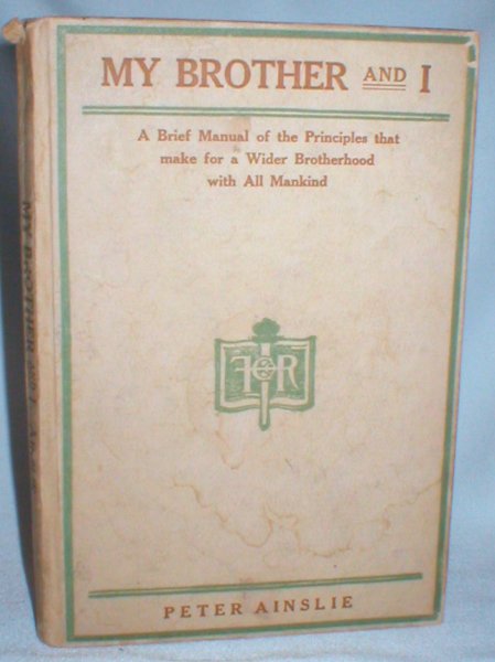 Image for My Brother and I; A Brief Manual of the Principles That Make for a Wider Brotherhood with All Mankind