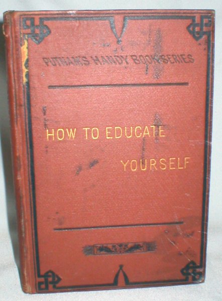 Image for How to Educate Yourself; With or Without Masters (Putnam's Handy Book Series)