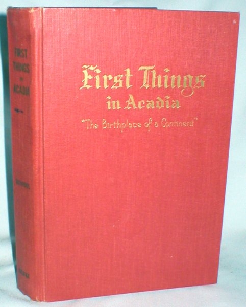 Image for First Things in Acadia; The Birthplace of a Continent