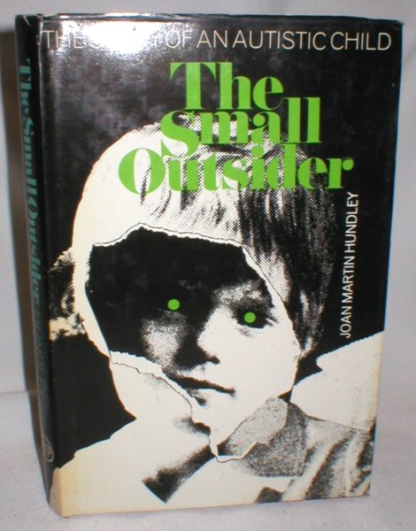 Image for The Small Outsider; The Story of an Autistic Child