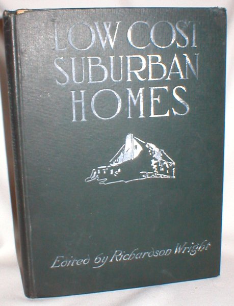 Image for Low Cost Suburban Homes; A Book of Suggestions for the Man with the Moderate Purse