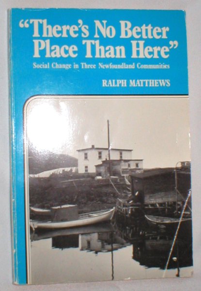 Image for There's No Better Place Than Here; Social Change in Three Newfoundland Communities