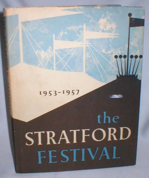 Image for The Stratford Festival 1953-1957; A Record in Pictures and Text of the Shakespearean Festival in Canada