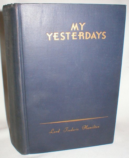 Image for My Yesterdays; The Vanished Pomps of Yesterday, The Days Before Yesterday, and Here, There, and Everywhere
