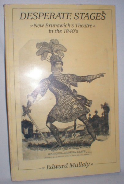 Image for Desperate Stages; New Brunswick's Theatre in the 1840's