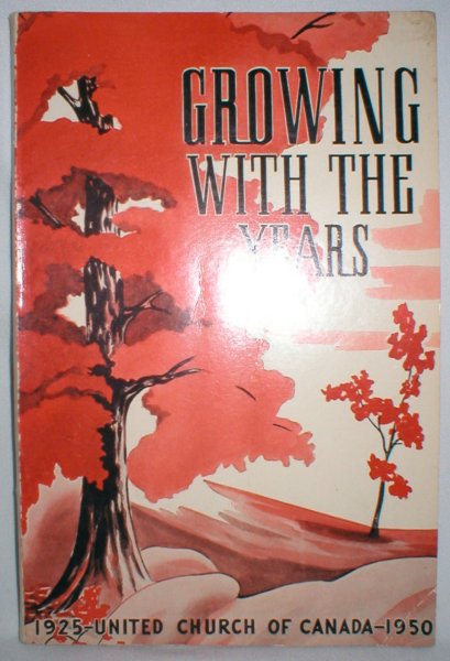 Image for Growing With the Years; United Church of Canada 1925-1950