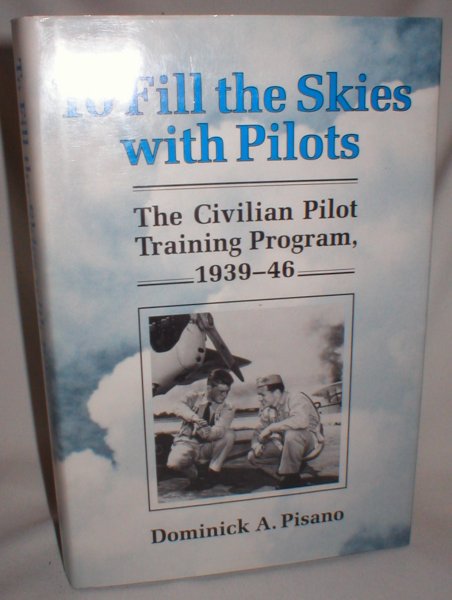 Image for To Fill The Skies with Pilots; The Civilian Pilot Training Program, 1939-46