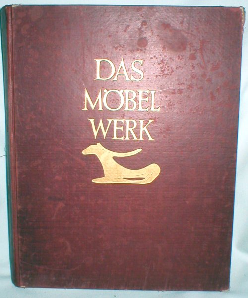 Image for Das Mobelwerk; Die Mobelformen Vom Altertum Bis Zur Mitte Des 19. Jahrhunderts