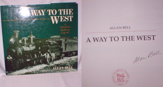 Image for A Way to the West; A Canadian Railway Legend (Signed)