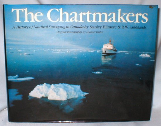 Image for The Chartmakers: A History of Nautical Surveying in Canada