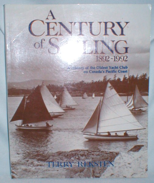 Image for A Century of Sailing 1892-1992; A History of the Oldest Yacht Club on Canada's Pacific Coast