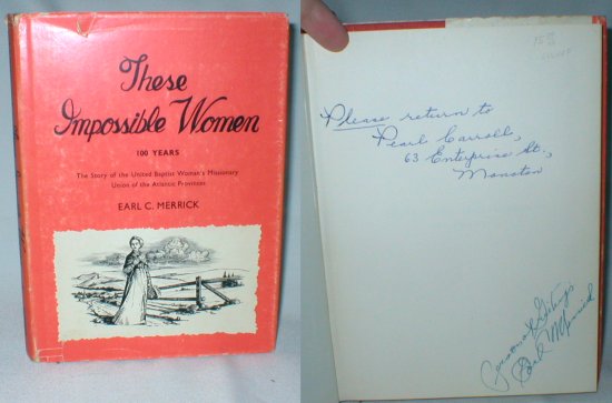 Image for These Impossible Women; 100 Years, The Story of the United Baptist Women's Missionary Union of the Atlantic Provinces (Signed)