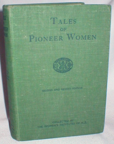 Image for Tales of Pioneer Women; Collected By the Women's Institutes of New Zealand