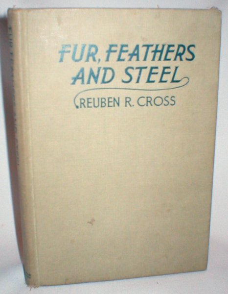 Image for Fur, Feathers and Steel; Of Feathers, Hackles, Fishhooks and Other Materials Used in Tying Trout Flies