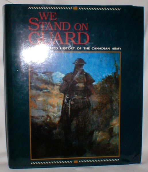 Image for We Stand on Guard; An Illustrated History of the Canadian Army
