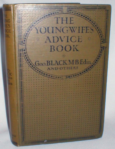 Image for The Young Wife's Advice Book; A Complete Guide for Mothers on Health, Self-Management, and the Care of the Baby