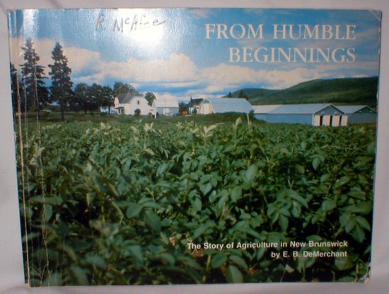 Image for From Humble Beginnings; The Story of Agriculture in New Brunswick