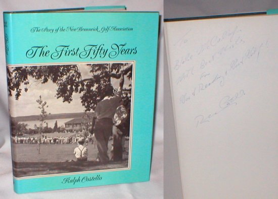 Image for The First Fifty Years; The Story of the New Brunswick Golf Association (Signed)