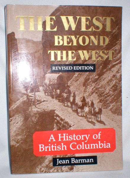 Image for The West Beyond the West; A History of British Columbia