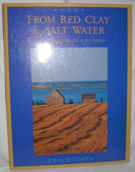 Image for From Red Clay & Salt Water; Prince Edward Island & Its People