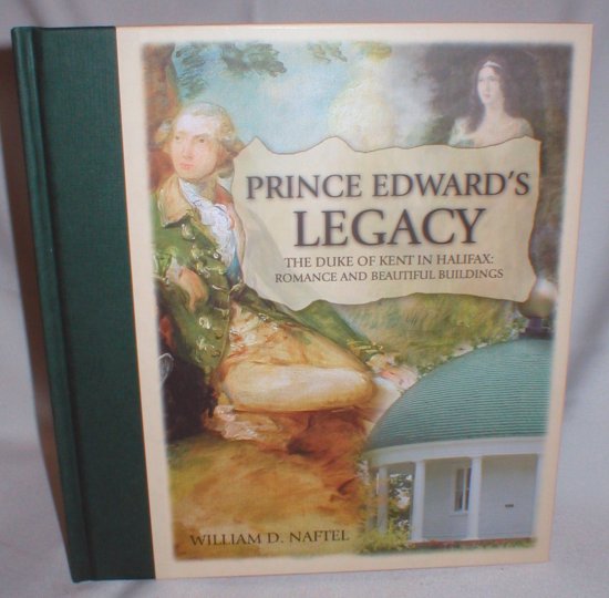 Image for Prince Edward's Legacy: The Duke of Kent in Halifax - Romance and Beautiful Buildings